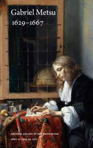 Gabriel Metsu  1629–1667 National Gallery of Art, Washington April 17 –july 24, 2011