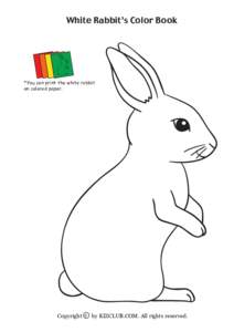 White Rabbit’s Color Book  *You can print the white rabbit on colored paper.  Copyright c by KIZCLUB.COM. All rights reserved.