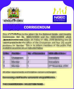 REPUBLIC OF KENYA  CORRIGENDUM This is in reference to the advert for the National Gender and Equality Commission Ref. No. NGECand No. NGECwhich appeared in this newspaper on Friday 4th May, 2018 declarin