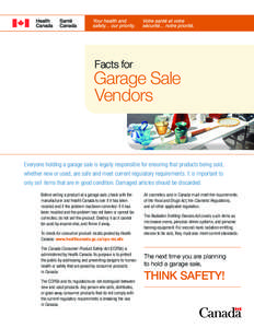 Facts for  Garage Sale Vendors  Everyone holding a garage sale is legally responsible for ensuring that products being sold,