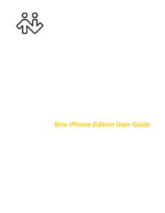 Bria iPhone Edition User Guide  CounterPath Corporation CounterPath Corporation Suite 300, One Bentall Centre