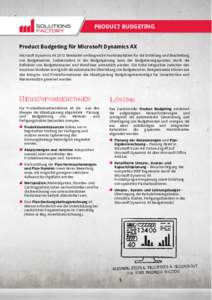 PRODUCT BUDGETING Product Budgeting für Microsoft Dynamics AX Microsoft Dynamics AX 2012 beinhaltet umfangreiche Funktionalitäten für die Erstellung und Bearbeitung von Budgetwerten. Insbesondere in der Budgetplanung 