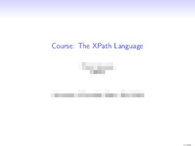Course: The XPath Language Pierre Genevès CNRS University of Grenoble Alpes, 2015–2016