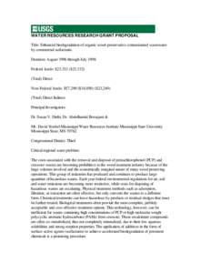 WATER RESOURCES RESEARCH GRANT PROPOSAL Title: Enhanced biodegradation of organic wood-preservative contaminated wastewater by commercial surfactants. Duration: August 1996 through July[removed]Federal funds: $23,332 ($23,