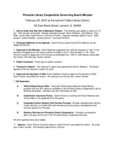 Pinnacle Library Cooperative Governing Board Minutes February 20, 2015 at the Lemont Public Library District 50 East Wend Street, Lemont, ILCall to Order and Roll Call of Members Present: The meeting was called