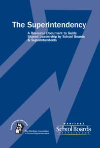 The Superintendency A Resource Document to Guide Shared Leadership by School Boards & Superintendents  M