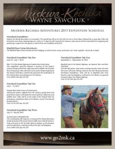 Muskwa-Kechika Adventures 2015 Expedition Schedule Horseback Expeditions Explore the Rocky Mountains on horseback. The packstring will be on the trail for two or three days, followed by a camp day. Folks will bring their