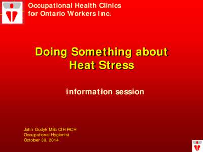 Occupational Health Clinics for Ontario Workers Inc. Doing Something about Heat Stress information session