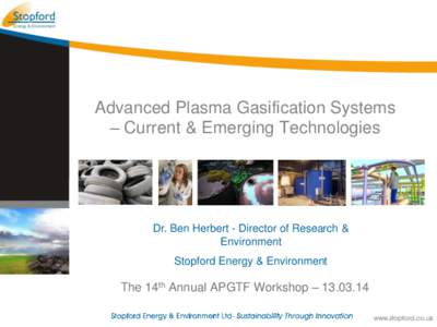 Advanced Plasma Gasification Systems – Current & Emerging Technologies Dr. Ben Herbert - Director of Research & Environment