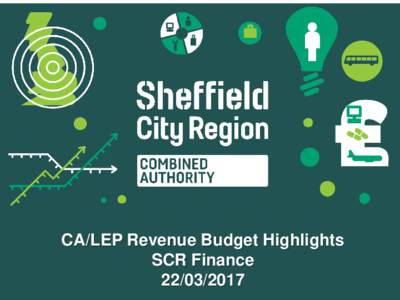 CA/LEP Revenue Budget Highlights SCR Finance Summary 1.