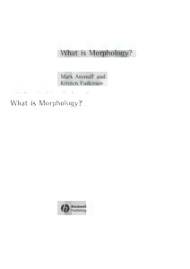 What is Morphology? Mark Aronoff and Kirsten Fudeman 1