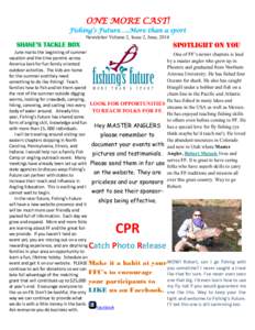 ONE MORE CAST!  Fishing’s Future…..More than a sport Newsletter Volume 2, Issue 2, June, 2014  SHANE’S TACKLE BOX