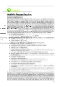Activia Properties Inc. Forward-looking Statements This document includes forward-looking statements. In some cases, you can identify forward-looking statements by terms such as “aim”, “anticipate”, “believe”