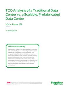 TCO Analysis of a Traditional Data Center vs. a Scalable, Prefabricated Data Center White Paper 164 Revision 1