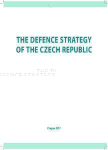 THE DEFENCE STRATEGY OF THE CZECH REPUBLIC Prague 2017  Published by the Ministry of Defence of the Czech Republic – MHI Prague