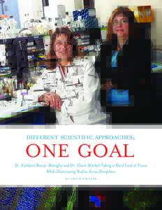 DIFFERENT SCIENTIFIC APPROACHES;  ONE GOAL Dr. Kathleen Boesze-Battaglia and Dr. Claire Mitchell Taking a Hard Look at Vision While Illuminating Studies Across Disciplines by amy biemiller