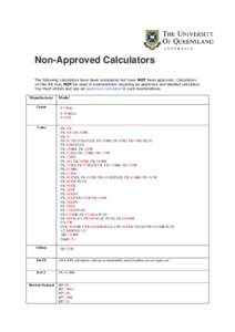 Non-Approved Calculators The following calculators have been considered but have NOT been approved. Calculators on this list may NOT be used in examinations requiring an approved and labelled calculator. You must obtain 