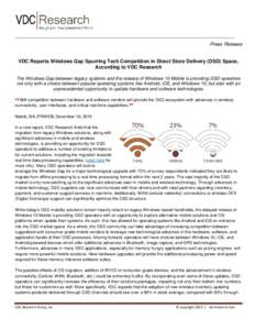 Press Release VDC Reports Windows Gap Spurring Tech Competition in Direct Store Delivery (DSD) Space, According to VDC Research The Windows Gap between legacy systems and the release of Windows 10 Mobile is providing DSD