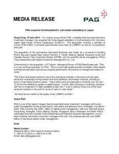 MEDIA RELEASE PAG acquires Commerzbank’s real estate subsidiary in Japan Hong Kong, 27June 2014 – An investor group led by PAG, a leading Asia-focused alternative investment manager, has acquired the Tokyo-based subs