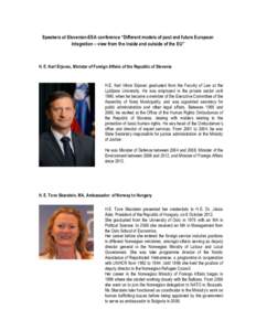 Speakers at Slovenian-EEA conference “Different models of past and future European integration – view from the inside and outside of the EU” H. E. Karl Erjavec, Minister of Foreign Affairs of the Republic of Sloven