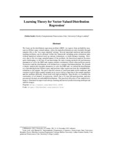 Learning Theory for Vector-Valued Distribution Regression∗ Zolt´an Szab´o (Gatsby Computational Neuroscience Unit, University College London)†  Abstract