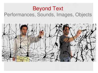 Beyond Text Performances, Sounds, Images, Objects Beyond Text Before and After Professor Evelyn Welch