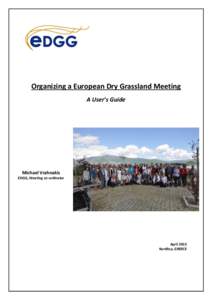 Organizing a European Dry Grassland Meeting A User’s Guide Michael Vrahnakis EDGG, Meeting co-ordinator