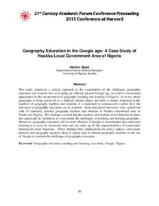 Geography Education in the Google age: A Case Study of Nsukka Local Government Area of Nigeria Sandra Ajaps Department of Social Science Education University of Nigeria, Nsukka