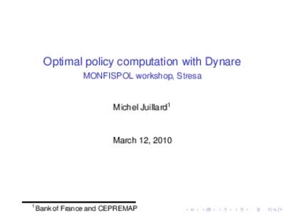 Optimal policy computation with Dynare - MONFISPOL workshop, Stresa