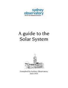 A guide to the Solar System Compiled by Sydney Observatory June 2010