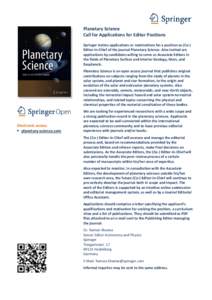 Planetary Science Call for Applications for Editor Positions Springer invites applications or nominations for a position as (Co-) Editor-in-Chief of the journal Planetary Science. Also invited are applications by candida