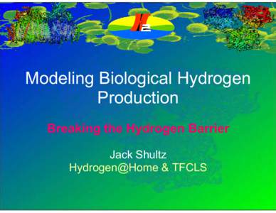 Modeling Biolog gical Hydrogen Produ uction Breaking the Hy ydrogen Barrier