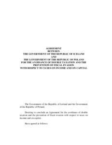 AGREEMENT BETWEEN THE GOVERNMENT OF THE REPUBLIC OF ICELAND AND THE GOVERNMENT OF THE REPUBLIC OF POLAND FOR THE AVOIDANCE OF DOUBLE TAXATION AND THE