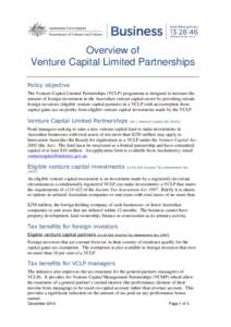 Overview of Venture Capital Limited Partnerships Policy objective The Venture Capital Limited Partnerships (VCLP) programme is designed to increase the amount of foreign investment in the Australian venture capital secto