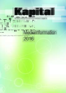 Norway’s leading business and investment magazine  Mediainformation 2016  Kapital is Hegnar Media Business Channel’s magazine for business, stock market and financial