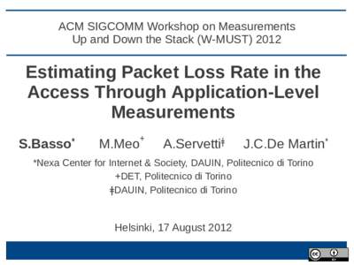 ACM SIGCOMM Workshop on Measurements Up and Down the Stack (W-MUST[removed]Estimating Packet Loss Rate in the Access Through Application-Level Measurements