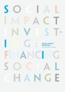 SOCIAL IMPACT INVESTING: Financing Social Change Disclaimer This document is the product of a collaborative process. The contents of this report do