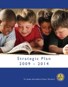 Strategic Plan 2009 – 2014 St. James-Assiniboia School Division  Ta b l e o f C o n t e n t s