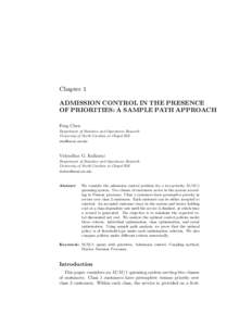 Chapter 1 ADMISSION CONTROL IN THE PRESENCE OF PRIORITIES: A SAMPLE PATH APPROACH Feng Chen Department of Statistics and Operations Research University of North Carolina at Chapel Hill