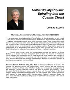 Teilhard’s Mysticism: Spiraling Into the Cosmic Christ JUNE 12-17, 2016  MARYKNOLL MISSION INSTITUTE, MARYKNOLL, NEW YORK