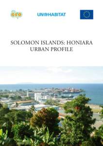 SOLOMON ISLANDS: HONIARA URBAN PROFILE 1  Copyright © United Nations Human Settlements Programme (UN-Habitat), 2012