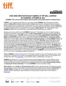 OCTOBER 14, [removed]NEWS RELEASE. EYES WIDE OPEN FOR STANLEY KUBRICK AT TIFF BELL LIGHTBOX ON THURSDAY, OCTOBER 30, 2014
