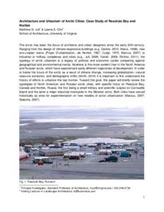 Architecture and Urbanism of Arctic Cities: Case Study of Resolute Bay and Norilsk Matthew G. Jull 1 & Leena S. Cho 2 School of Architecture, University of Virginia  The arctic has been the focus of architects and urban 