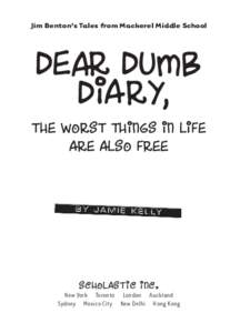 Jim Benton’s Tales from Mackerel Middle School  Dear Dumb Diary, The Worst Things in Life Are Also Free