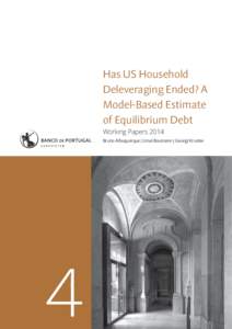 Has US Household Deleveraging Ended? A Model-Based Estimate of Equilibrium Debt Working Papers 2014 Bruno Albuquerque | Ursel Baumann | Georgi Krustev