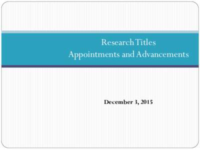 Research Titles Appointments and Advancements December 3, 2015  Agenda