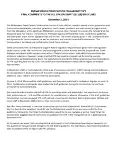 MIDWESTERN POWER SECTOR COLLABORATIVE’S FINAL COMMENTS TO THE U.S. EPA ON DRAFT §111(d) GUIDELINES December 1, 2014 The Midwestern Power Sector Collaborative consists of state officials, investor-owned utilities, gene