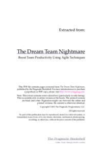 Extracted from:  The Dream Team Nightmare Boost Team Productivity Using Agile Techniques  This PDF file contains pages extracted from The Dream Team Nightmare,
