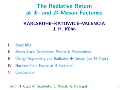 The Radiative Return at Φ- and B-Meson Factories KARLSRUHE–KATOWICE–VALENCIA J. H. K¨ uhn