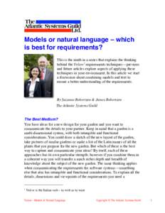 Models or natural language – which is best for requirements? This is the ninth in a series that explains the thinking behind the Volere1 requirements techniques—previous and future articles explore aspects of applyin